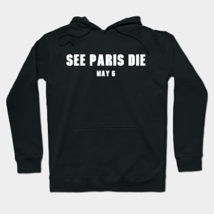 See Paris Die v2 Hoodie